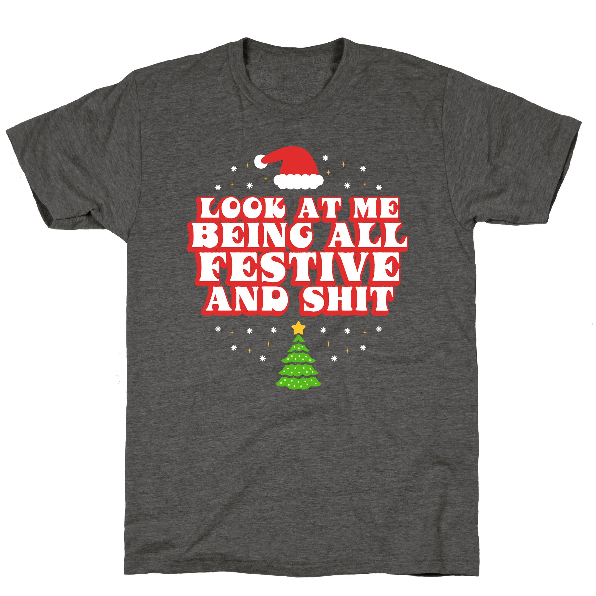 Look At Me Being All Festive Unisex Triblend Tee